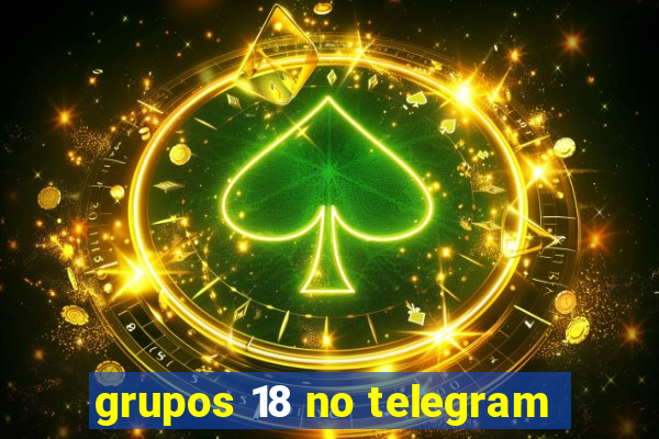 grupos 18 no telegram